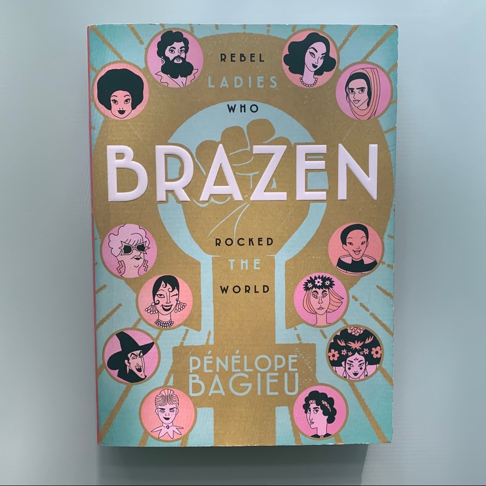 Rebel Ladies Who Rocked The World - Brazen Ladies